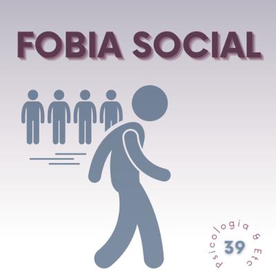 #39 - Ansiedade Social