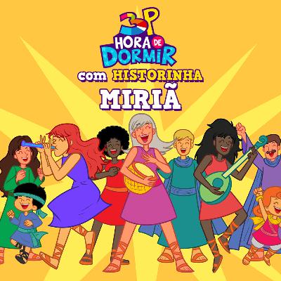 Miriã | 3 Palavrinhas - Hora de Dormir com historinhas | Participação especial: Cassi Valadão
