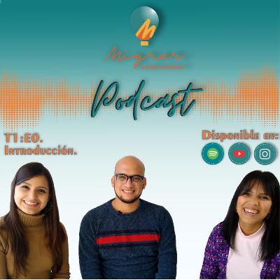 T01E00. Migrar es de humanos el podcast. T01E00. Migrar es de humanos el podcast.