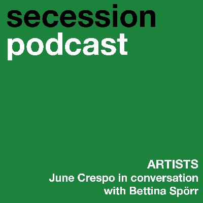 Artists: June Crespo in conversation with Bettina Spörr