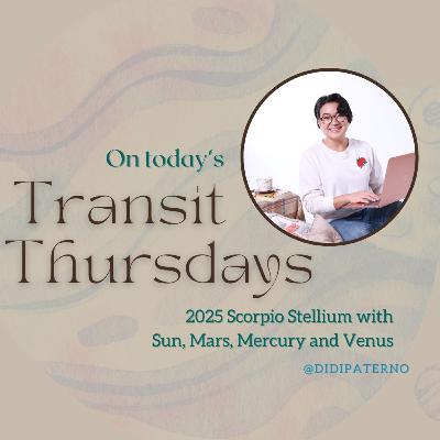 Transit Thursdays with Didi Paterno 3.17: 2025 Scorpio Stellium with Sun, Mars, Mercury, Venus