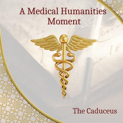 A Medical Humanities Moment: The Caduceus