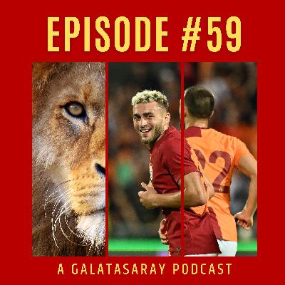 Episode 59 - Galatasaray transfers, rumors and pre-season talk