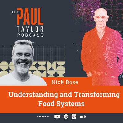 Understanding and Transforming Food Systems: Insights from Nick Rose