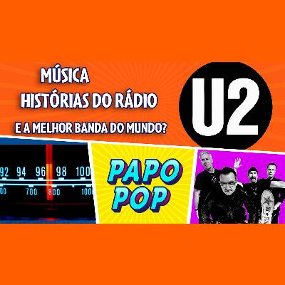 PAPO POP EP.03 - Música, Rádio e U2