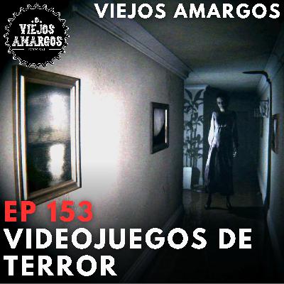 Ep 153. Videojuegos de terror Ep 153. Videojuegos de terror