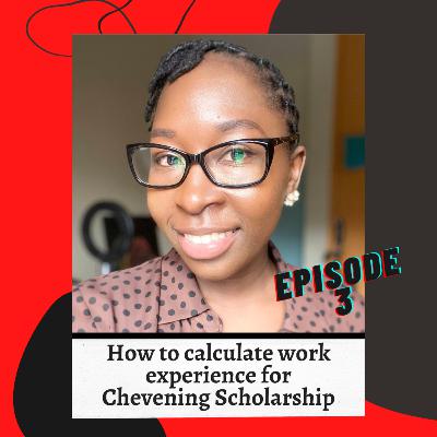 Ep3: How to calculate work expereince for the Chevening Scholarship Ep3: How to calculate work expereince for the Chevening Scholarship