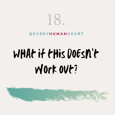 18. What if this doesn't work out?