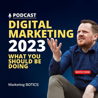 Digital Marketing 2023 | What you should be doing in 2023