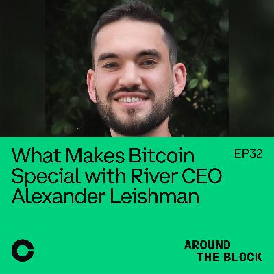What Makes Bitcoin Special with River CEO Alexander Leishman