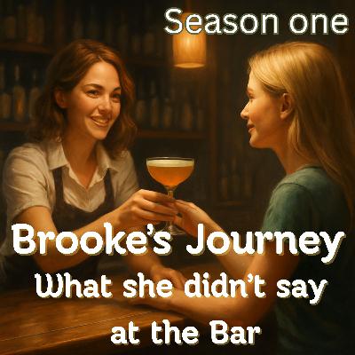 What she didn't say at the bar - Brooke's Journey