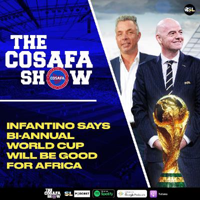 Infantino Says Bi-Annual World Cup Will Be Good For Africa Infantino Says Bi-Annual World Cup Will Be Good For Africa