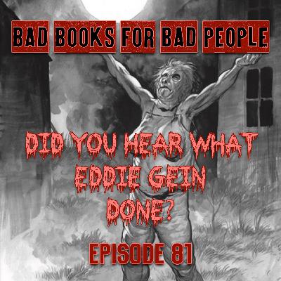 Episode 81: Did You Hear What Eddie Gein Done? - Wait'll We Tell You Episode 81: Did You Hear What Eddie Gein Done? - Wait'll We Tell You