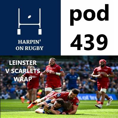439 : Leinster v Scarlets wrap 439 : Leinster v Scarlets wrap