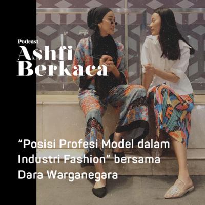 #12 "Posisi Profesi Model dalam Industri Fashion" bersama Dara Warganegara
