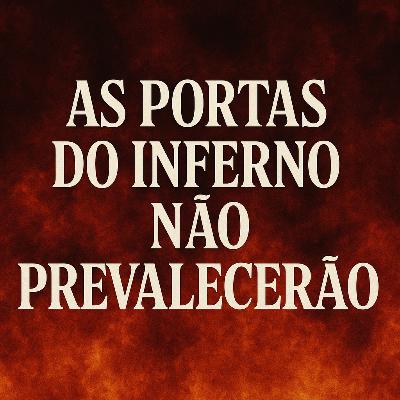 As portas do inferno não prevalecerão
