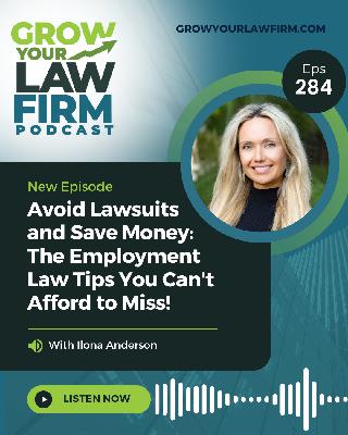 Avoid Lawsuits and Save Money: The Employment Law Tips You Can't Afford to Miss! With Ilona Anderson