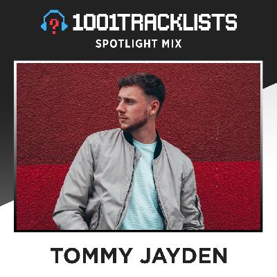 Tommy Jayden - 1001Tracklists Spotlight Mix Tommy Jayden - 1001Tracklists Spotlight Mix