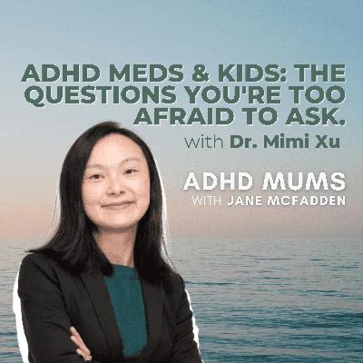 62. ADHD Meds & Kids: The Questions You're Too Afraid to Ask. 62. ADHD Meds & Kids: The Questions You're Too Afraid to Ask.