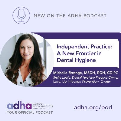 Independent Practice: A New Frontier in Dental Hygiene (Ep 159)