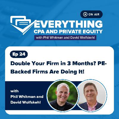 Ep 24: Double Your Firm in 3 Months? PE-Backed Firms Are Doing It
