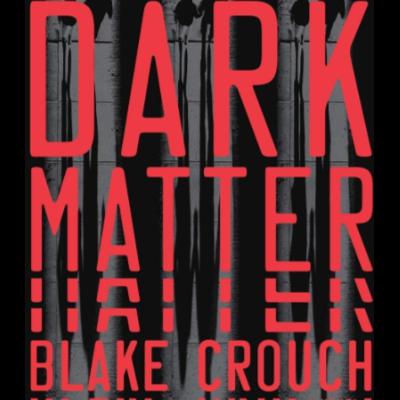 Episode 127: Dark Matter by Blake Crouch