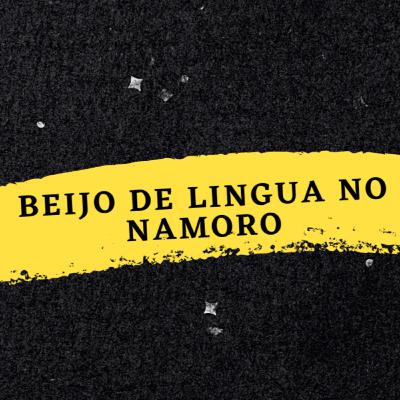 Beijo de Lingua no namoro é pecado?