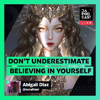 The DeviantArt Podcast: LIVE | Don't Underestimate Believing in Yourself (w/ Serafleur)