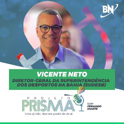 EP158 - Vicente Neto | Diretor-geral da Superintendência dos Desportos da Bahia