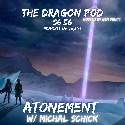 ATONEMENT - TDP S6E6 : Moment of Truth w/ Michal Schick