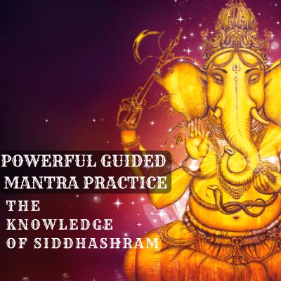 Guided Mantra Practice | Siddhashram | ॐ गं गणपतये नमः | Ganesh Chaturthi | Episode 39