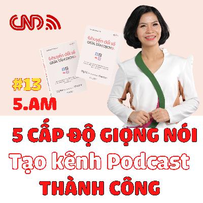#13 5 cấp độ của Giọng nói tạo kênh Podcast Thành công - Trích sách Chuyển đổi số giữa tâm dịch - Nhà báo Thanh Hải - Giọng đọc Hannah Bùi