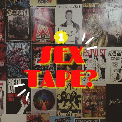 #1 EPISODE - SEX TAPE?