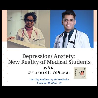 Episode # 5 (Part 2)Depression/ Anxiety: New Reality of Medical Students