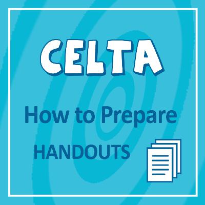|CELTA-013| How to prepare your HANDOUTS? |CELTA-013| How to prepare your HANDOUTS?