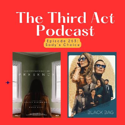 Episode 263: Episode 263 - Presence, Black Bag