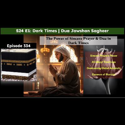 S24 E1: The Power of Sincere Prayer in Dark Times | Dua Jawshan Sagheer