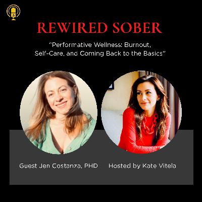 EP 61: Performative Wellness: Burnout, Self-Care, and Coming Back to the Basics with Dr. Jen Costanza EP 61: Performative Wellness: Burnout, Self-Care, and Coming Back to the Basics with Dr. Jen Costanza