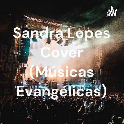 Sandra Lopes Cover (Músicas Evangélicas) (Trailer)