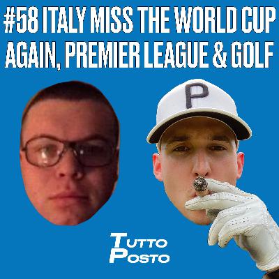 #58 ITALY MISS THE WORLD CUP AGAIN, PREMIER LEAGUE & GOLF