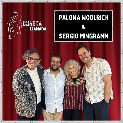 Paloma Woolrich & Sergio Mingramm - T2 - Ep. 9 - Cuarta Llamada