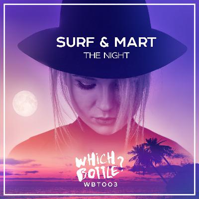 SURF & Mart - The Night (Short Edit) [Which Bottle?]