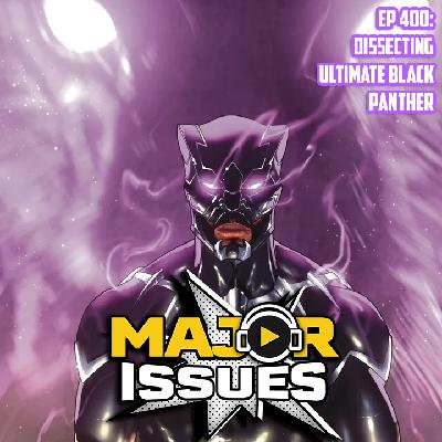 Ep 400: Dissecting Ultimate Black Panther
