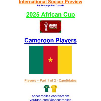 2025 African Cup – Cameroon Players – Part 1 of 2 – Short Version