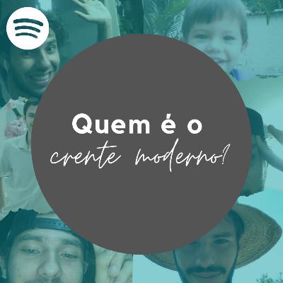 QUEM É O CRENTE MODERNO? QUEM É O CRENTE MODERNO?