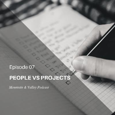 Episode 34: People VS Projects