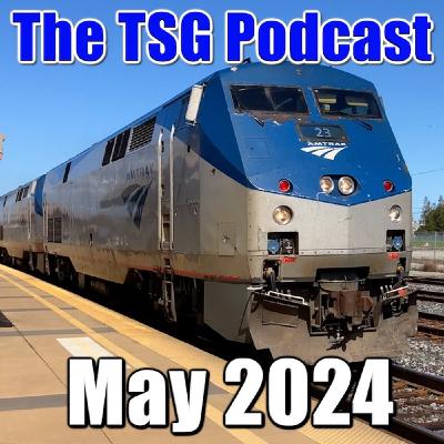 Episode 77: TSG Multimedia Podcast May 2024 All Things Trains