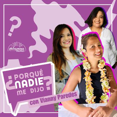 ¿Por qué nadie me dijo? - La fortaleza de ser mamá migrante con Vianny Paredes I Ep. 29