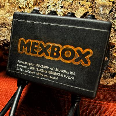 EP34 :: MEXBox na prática