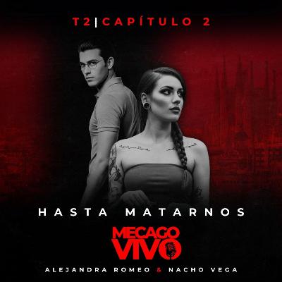 2x02 | Hasta Matarnos | Relato Sonoro de Terror